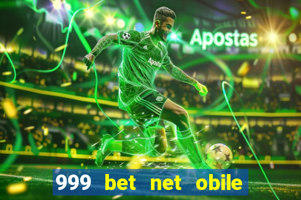 999 bet net obile conferir bilete